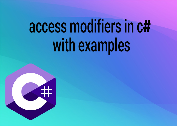 Access Modifiers In C With Examples Dotnetteach 3314